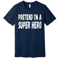 Lazy Pretend I'm A Super Hero Halloween or Costume Party Premium T-Shirt