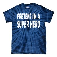 Lazy Pretend I'm A Super Hero Halloween or Costume Party Tie-Dye T-Shirt