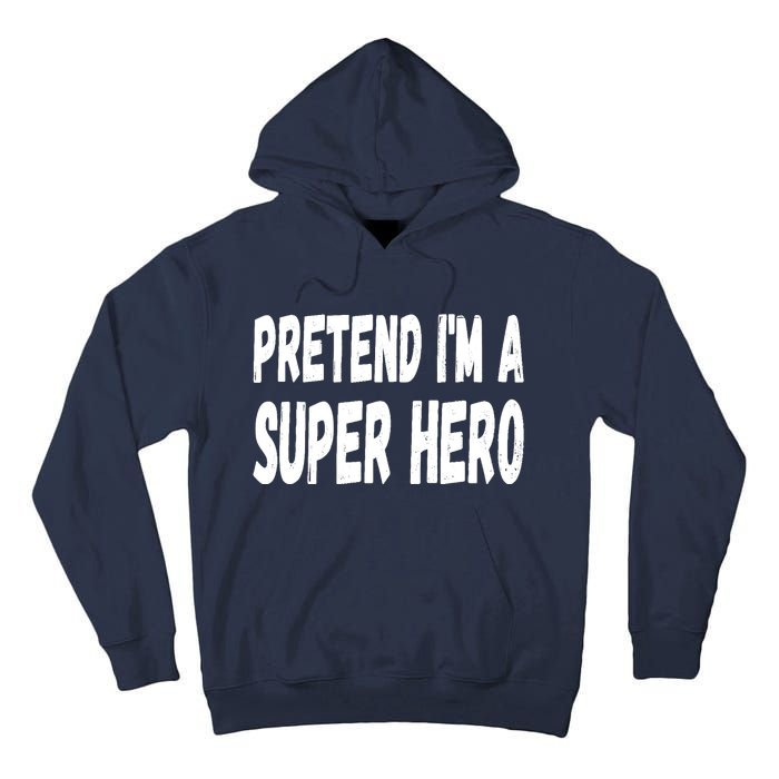 Lazy Pretend I'm A Super Hero Halloween or Costume Party Tall Hoodie