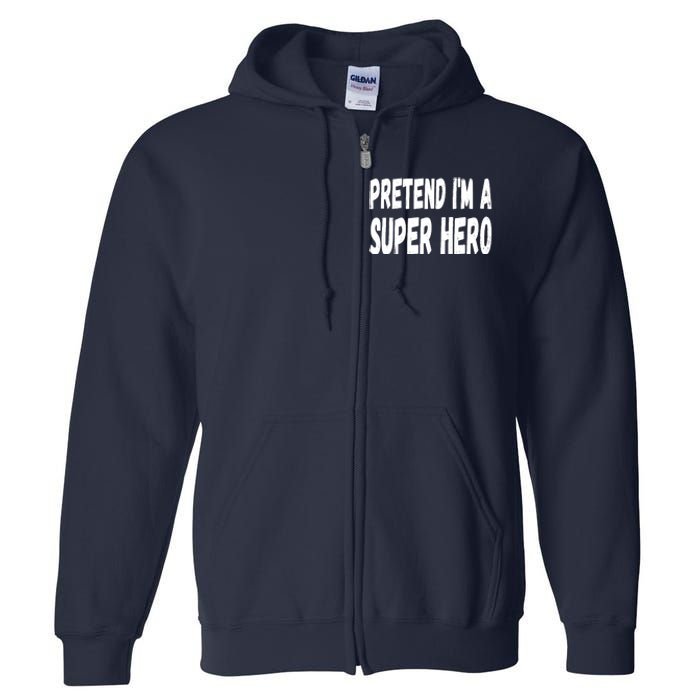 Lazy Pretend I'm A Super Hero Halloween or Costume Party Full Zip Hoodie