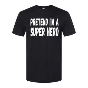 Lazy Pretend I'm A Super Hero Halloween or Costume Party Softstyle CVC T-Shirt