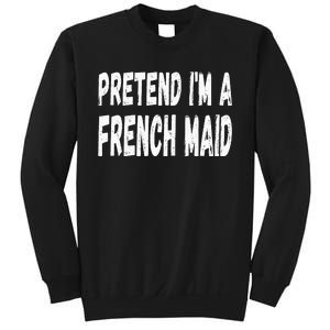 Lazy Pretend Im A French Maid Halloween Or Costume Party Sweatshirt