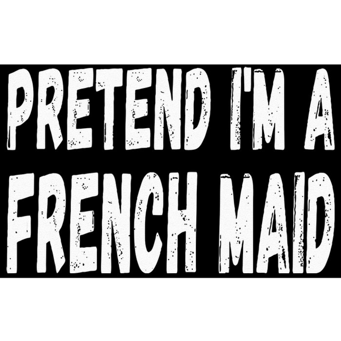 Lazy Pretend Im A French Maid Halloween Or Costume Party Bumper Sticker