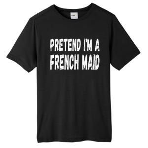 Lazy Pretend Im A French Maid Halloween Or Costume Party Tall Fusion ChromaSoft Performance T-Shirt