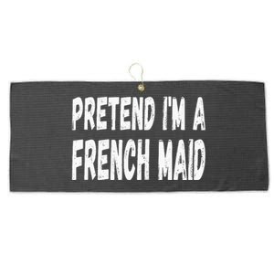 Lazy Pretend Im A French Maid Halloween Or Costume Party Large Microfiber Waffle Golf Towel