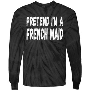 Lazy Pretend Im A French Maid Halloween Or Costume Party Tie-Dye Long Sleeve Shirt