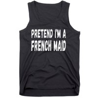 Lazy Pretend Im A French Maid Halloween Or Costume Party Tank Top