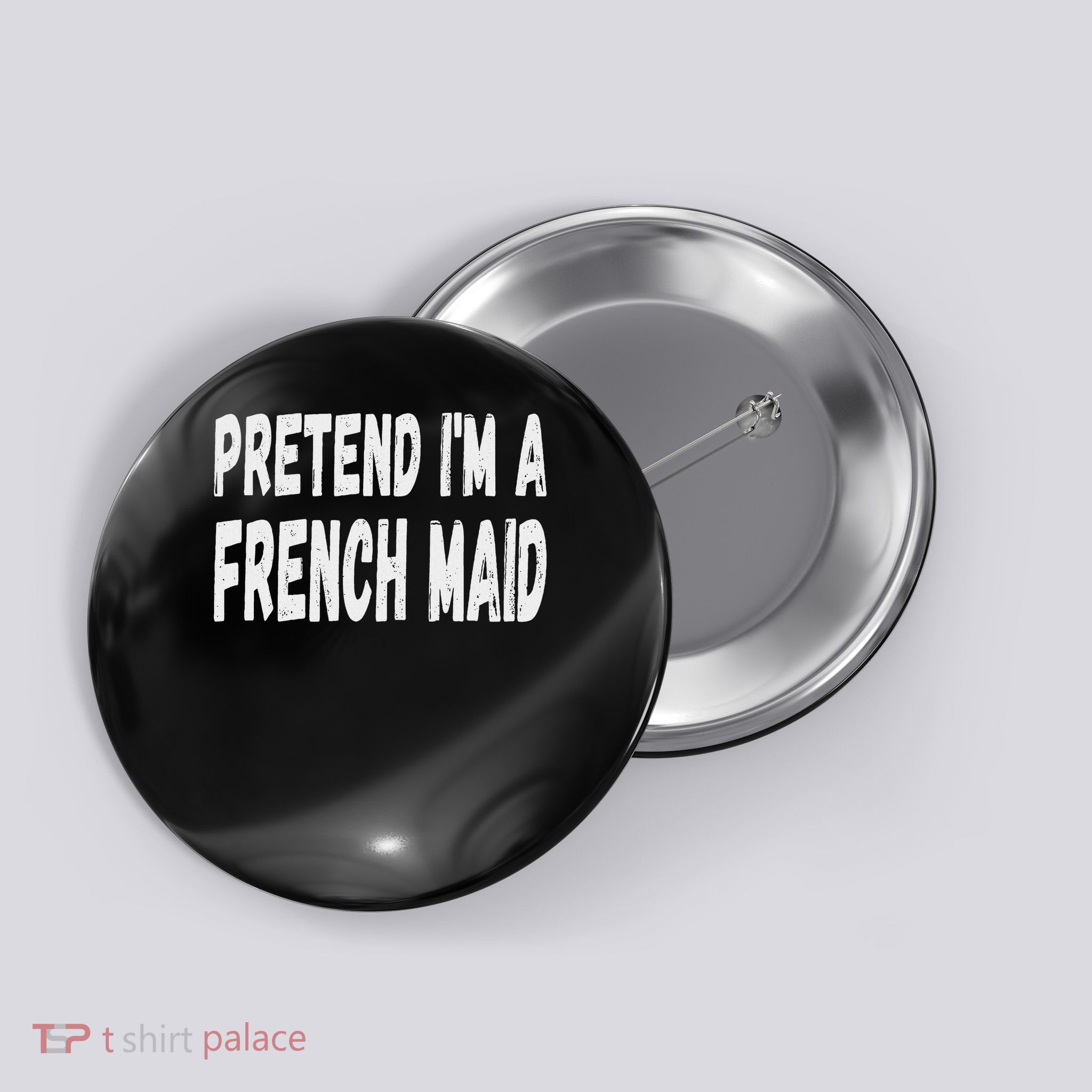 Lazy Pretend I'm A French Maid Halloween Or Costume Party Button