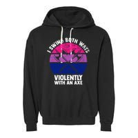 Lgbt Pride I Swing Both Ways Violently With An Axe Garment-Dyed Fleece Hoodie