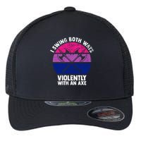 Lgbt Pride I Swing Both Ways Violently With An Axe Flexfit Unipanel Trucker Cap