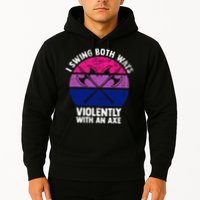 Lgbt Pride I Swing Both Ways Violently With An Axe Hoodie