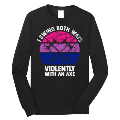 Lgbt Pride I Swing Both Ways Violently With An Axe Long Sleeve Shirt