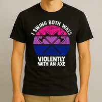 Lgbt Pride I Swing Both Ways Violently With An Axe T-Shirt