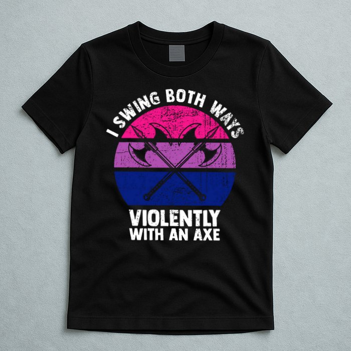 Lgbt Pride I Swing Both Ways Violently With An Axe T-Shirt