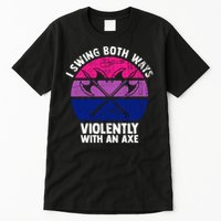 Lgbt Pride I Swing Both Ways Violently With An Axe Tall T-Shirt