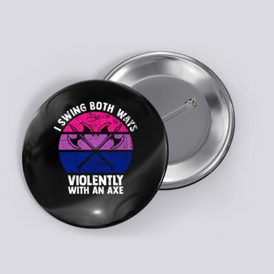 Lgbt Pride I Swing Both Ways Violently With An Axe Button