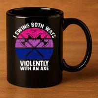 Lgbt Pride I Swing Both Ways Violently With An Axe 11oz C Handle Ceramic Mug