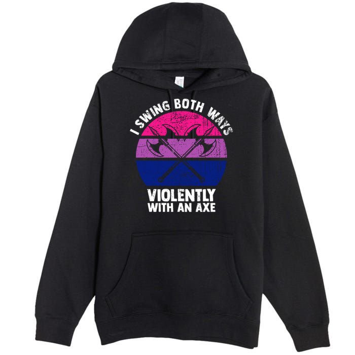 Lgbt Pride I Swing Both Ways Violently With An Axe Premium Pullover Hoodie