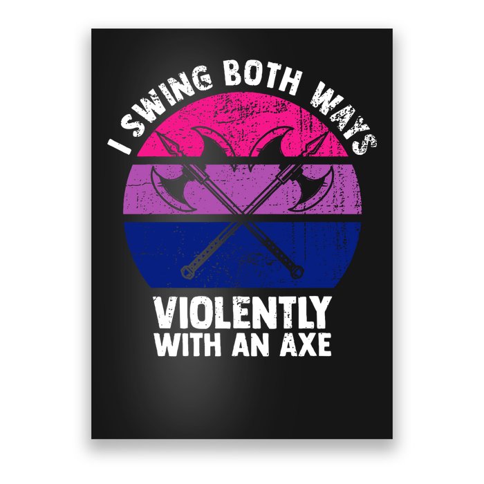 Lgbt Pride I Swing Both Ways Violently With An Axe Poster