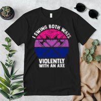 Lgbt Pride I Swing Both Ways Violently With An Axe Premium T-Shirt