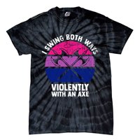 Lgbt Pride I Swing Both Ways Violently With An Axe Tie-Dye T-Shirt