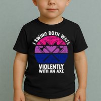 Lgbt Pride I Swing Both Ways Violently With An Axe Toddler T-Shirt