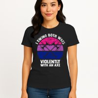 Lgbt Pride I Swing Both Ways Violently With An Axe Womens T-Shirt