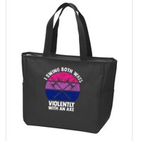 Lgbt Pride I Swing Both Ways Violently With An Axe Zip Tote Bag