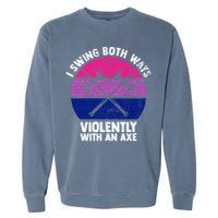 Lgbt Pride I Swing Both Ways Violently With An Axe Garment-Dyed Sweatshirt