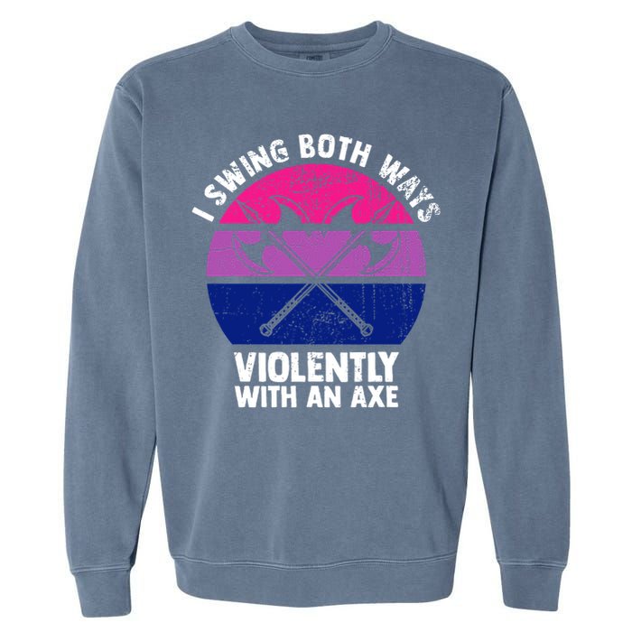 Lgbt Pride I Swing Both Ways Violently With An Axe Garment-Dyed Sweatshirt