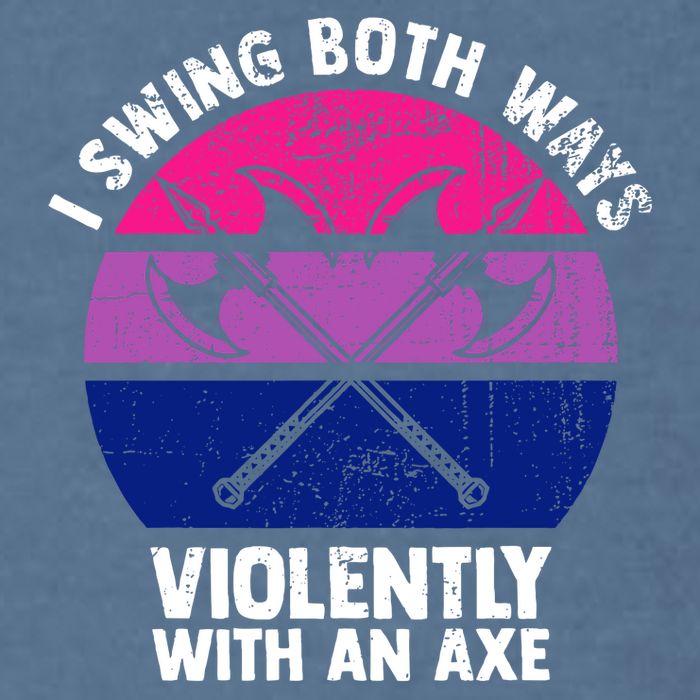 Lgbt Pride I Swing Both Ways Violently With An Axe Garment-Dyed Sweatshirt