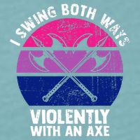 Lgbt Pride I Swing Both Ways Violently With An Axe Sueded Cloud Jersey T-Shirt