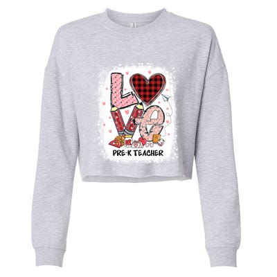 Love Pre K Teacher Happy Valentines Day Gift Cropped Pullover Crew