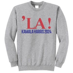 La President Kamala Harris 2024 Tall Sweatshirt