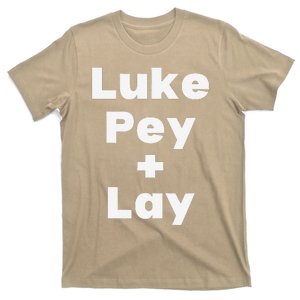 Luke Pey + Lay Luke Pey And Lay Luke Pey Plus Lay Meme T-Shirt