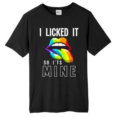 LGBT Pride LGBTQ I Licked It So Its Mine Sexy Rainbow Lips Tall Fusion ChromaSoft Performance T-Shirt