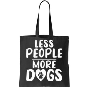 Less People More Dogs Funny Humorous Dog Lovers Tote Bag