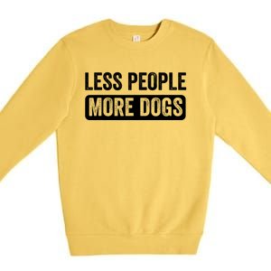 Less People More Dogs Funny Humorous Dog Lovers Premium Crewneck Sweatshirt