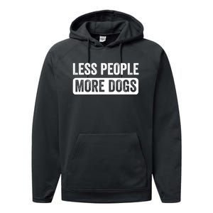 Less People More Dogs Funny Humorous Dog Lovers Performance Fleece Hoodie