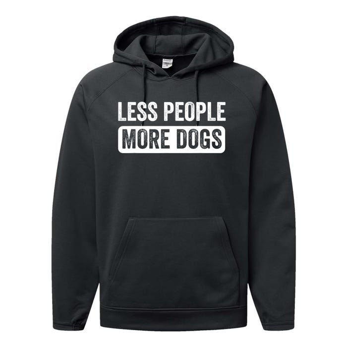 Less People More Dogs Funny Humorous Dog Lovers Performance Fleece Hoodie