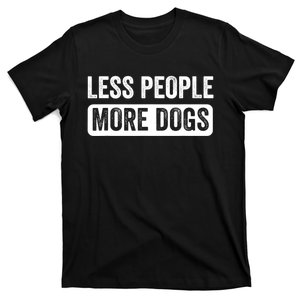 Less People More Dogs Funny Humorous Dog Lovers T-Shirt