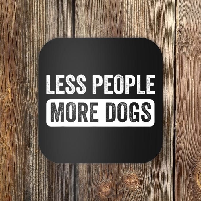 Less People More Dogs Funny Humorous Dog Lovers Coaster