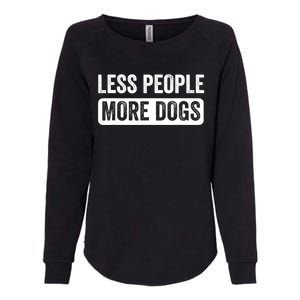 Less People More Dogs Funny Humorous Dog Lovers Womens California Wash Sweatshirt