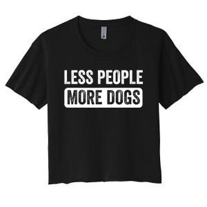 Less People More Dogs Funny Humorous Dog Lovers Women's Crop Top Tee