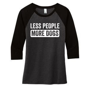 Less People More Dogs Funny Humorous Dog Lovers Women's Tri-Blend 3/4-Sleeve Raglan Shirt