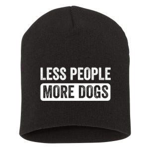 Less People More Dogs Funny Humorous Dog Lovers Short Acrylic Beanie