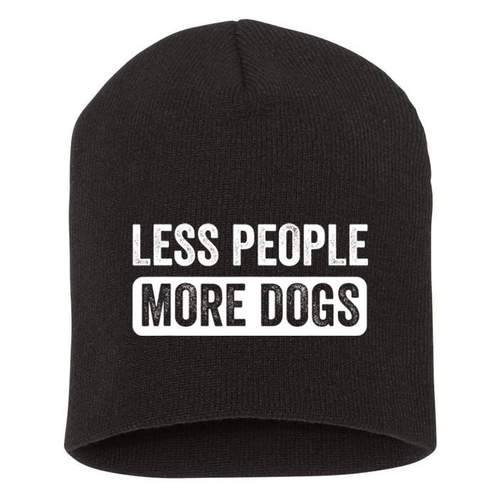 Less People More Dogs Funny Humorous Dog Lovers Short Acrylic Beanie