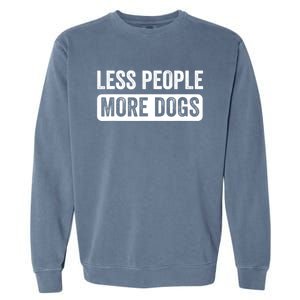 Less People More Dogs Funny Humorous Dog Lovers Garment-Dyed Sweatshirt