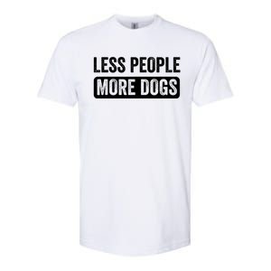 Less People More Dogs Funny Humorous Dog Lovers Softstyle CVC T-Shirt