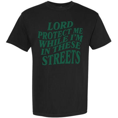 Lord Protect Me While I'm In These Streets Garment-Dyed Heavyweight T-Shirt